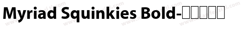 Myriad Squinkies Bold字体转换